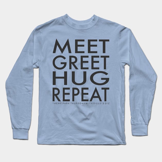 Meet Greet Hug Repeat Long Sleeve T-Shirt by Dillo’s Diz